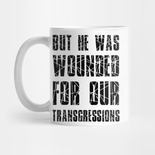 Isaiah 53:5 He Wounded for Our Transgressions Mug